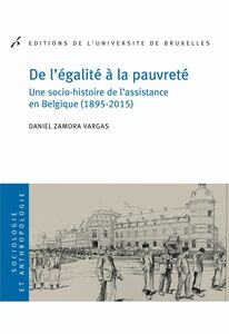 De l'égalité à la pauvreté Une socio-histoire de l'assistance en Belgique (1895-2015)