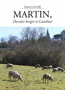 Martin Dernier berger à Castelner