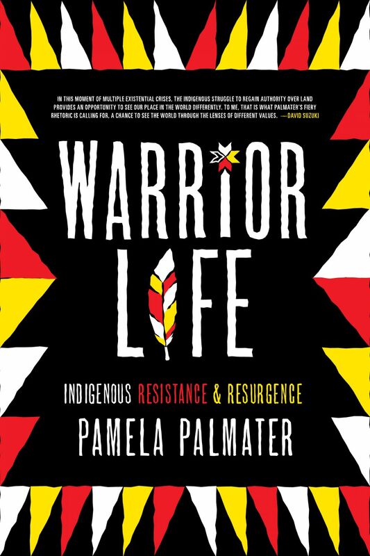 Warrior Life Indigenous Resistance and Resurgence