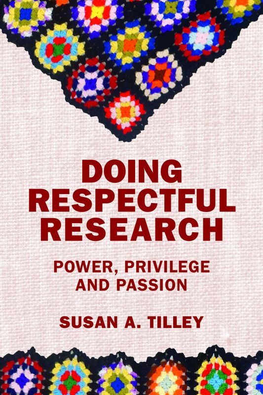 Doing Respectful Research Power, Privilege and Passion