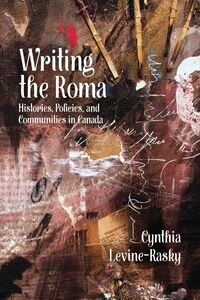 Writing the Roma Histories, Policies and Communities in Canada