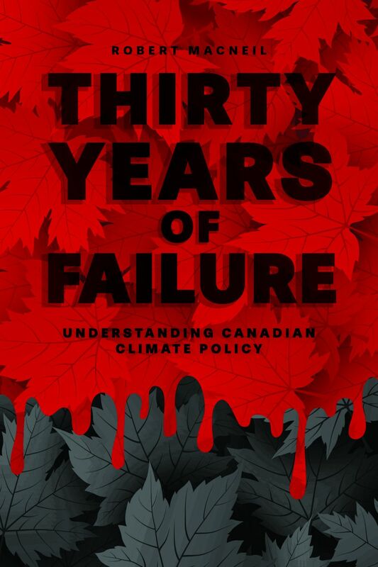 Thirty Years of Failure Understanding Canadian Climate Policy