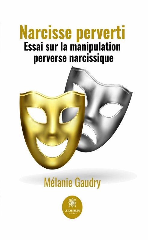 Narcisse perverti Essai sur la manipulation perverse narcissique