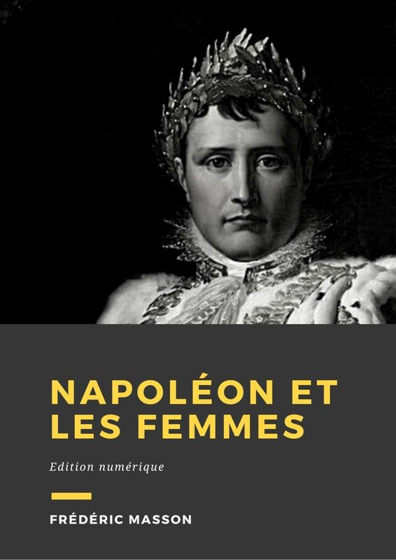 Napoléon et les femmes Édition Numérique