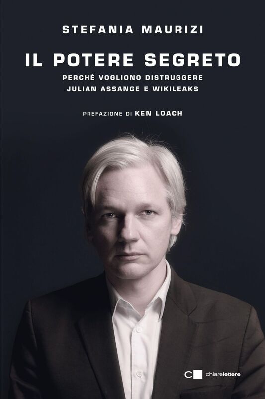 Il potere segreto Perché vogliono distruggere Julian Assange e WikiLeaks