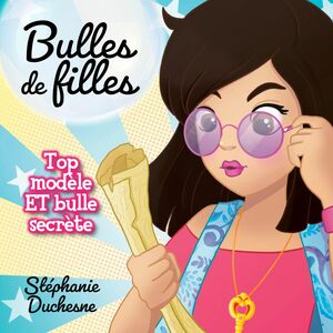 Bulles de filles - Tome 2 Top modèle et bulle secrète