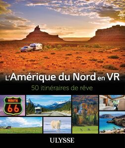 L'Amérique du Nord en VR - 50 Itinéraires de rêve