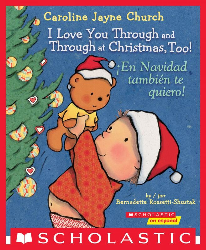 I Love You Through and Through at Christmas, Too! / ¡En Navidad también te quiero! (Bilingual)