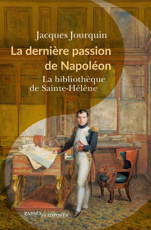La dernière passion de Napoléon La bibliothèque de Sainte-Hélène