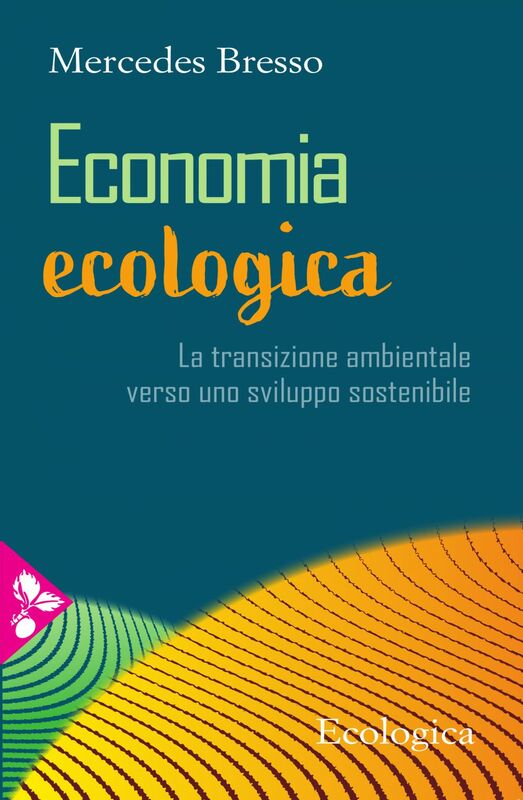 Economia ecologica La transizione ambientale verso uno sviluppo sostenibile
