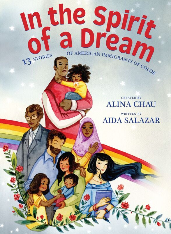 In the Spirit of a Dream: 13 Stories of American Immigrants of Color 13 Stories of American Immigrants of Color