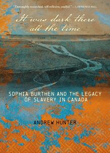 It Was Dark There All the Time Sophia Burthen and the Legacy of Slavery in Canada