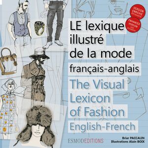Le lexique illustré de la mode français-anglais The visual lexicon of fashion english-french