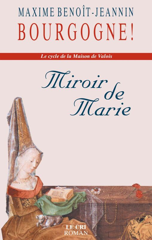 Miroir de Marie Bourgogne ! Le cycle de la Maison de Valois
