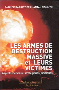 Les armes de destruction massive et leurs victimes : aspects médicaux, stratégiques, juridiques