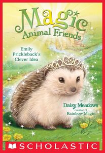 Emily Prickleback's Clever Idea (Magic Animal Friends #6)