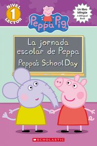 Peppa Pig: La jornada escolar de Peppa / Peppa's School Day (Bilingual)