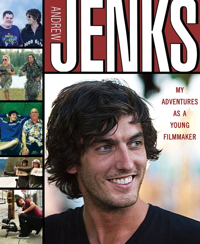 Andrew Jenks: My Adventures as a Young Filmmaker My Adventures as a Young Filmmaker