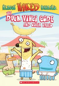 The Duck Vinci Code and Other Tales (Almost Naked Animals, Chapter Book #1)
