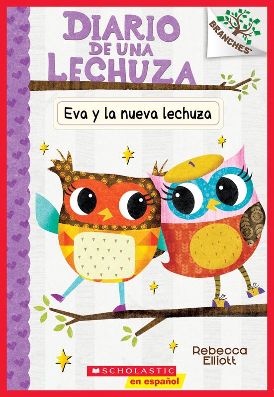 Diario de una Lechuza #4: Eva y la nueva lechuza (Eva and the New Owl) Un libro de la serie Branches