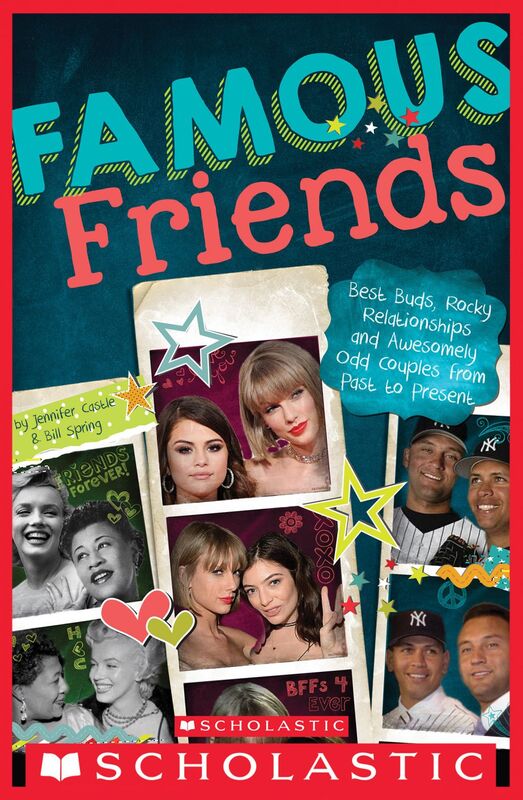 Famous Friends Best Buds, Rocky Relationships, and Awesomely Odd Couples from Past to Present