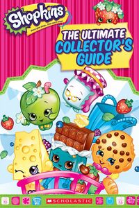 Shopkins: The Ultimate Collector's Guide