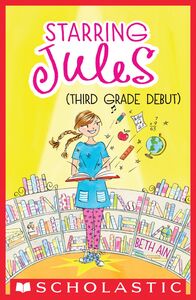 Starring Jules (third grade debut) (Starring Jules #4)