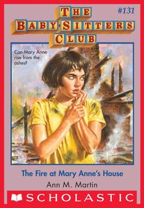 The Fire at Mary Anne's House (The Baby-Sitters Club #131)
