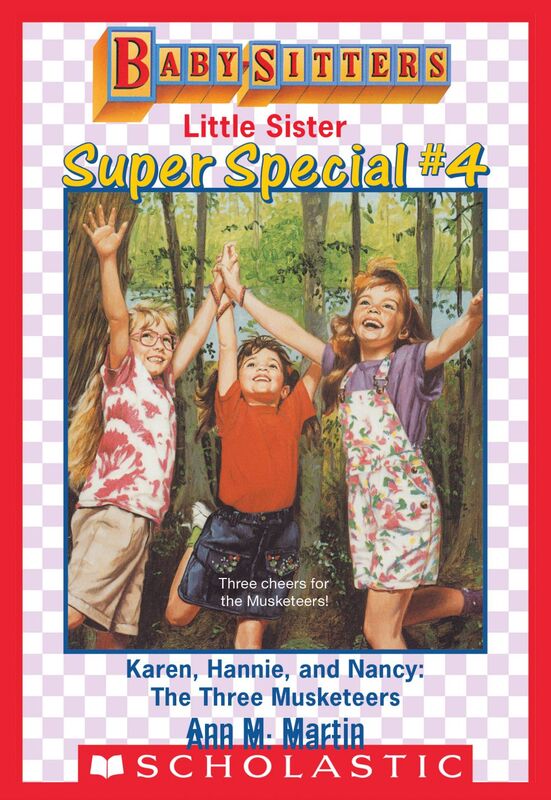 Karen, Hannie & Nancy: The Three Musketeers (Baby-Sitters Little Sister: Super Special #4)