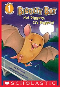 Biggety Bat: Hot Diggety, It's Biggety! (Scholastic Reader, Level 1)