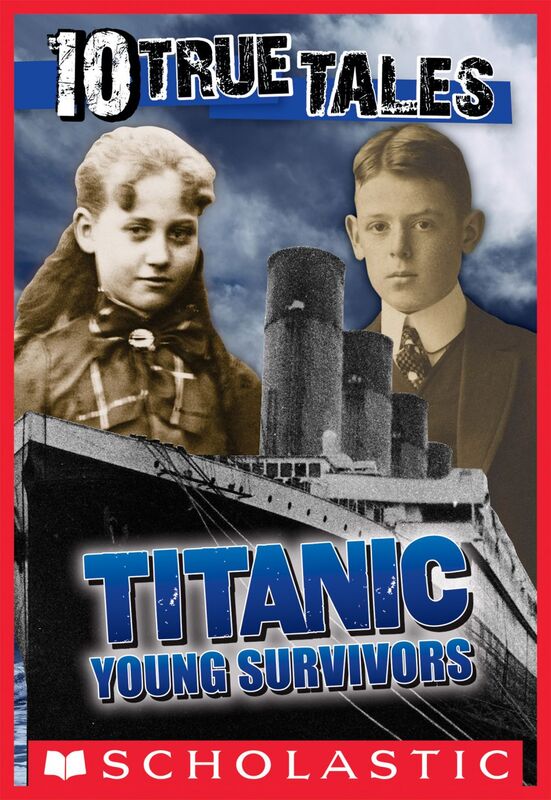 Titanic: Young Survivors (10 True Tales) Young Survivors
