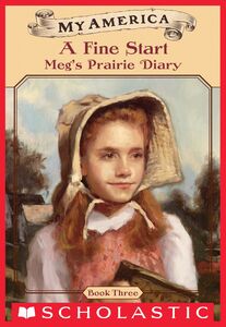 A Fine Start: Meg's Prairie Diary, Book Three (My America) Meg's Prairie Diary, Book Three