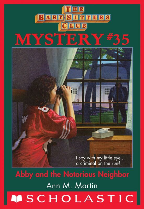 Abby and the Notorious Neighbor (The Baby-Sitters Club Mystery #35)