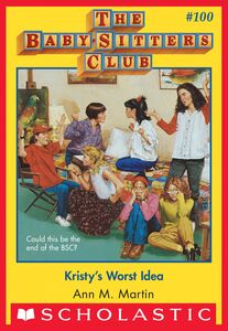 Kristy's Worst Idea (The Baby-Sitters Club #100)