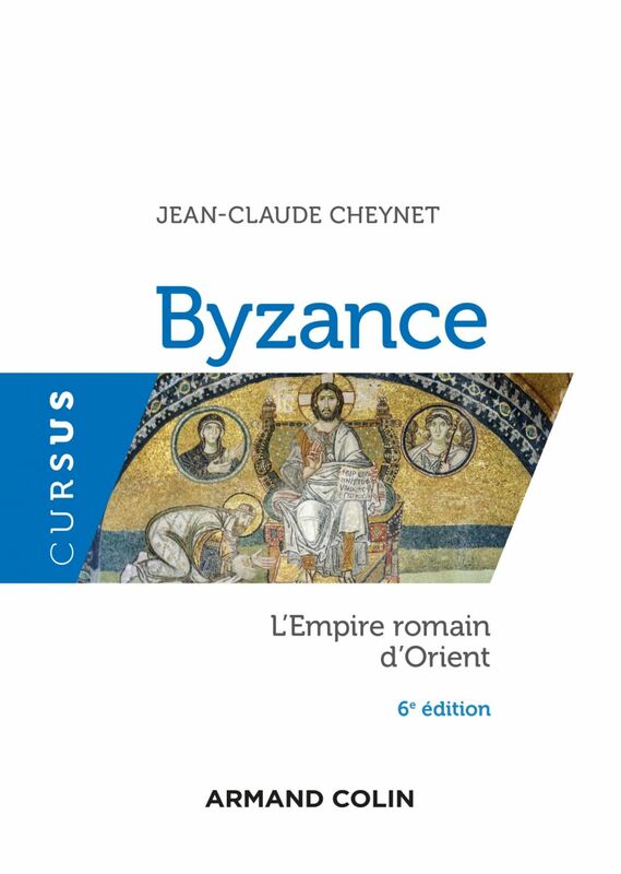 Byzance - 6e éd. L'Empire romain d'Orient