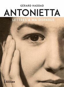 Antonietta Lettres à ma disparue