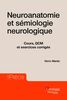 Neuroanatomie et sémiologie neurologique : cours, QCM et exercices corrigés