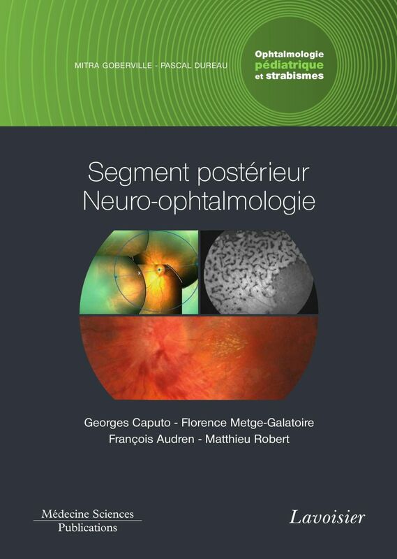 Ophtalmologie pédiatrique et strabismes Volume 3, Segment postérieur, neuro-ophtalmologie