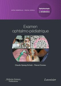 Ophtalmologie pédiatrique et strabismes Volume 1, Examen ophtalmo-pédiatrique