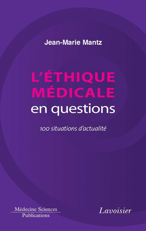 L'éthique médicale en questions : 100 situations d'actualité