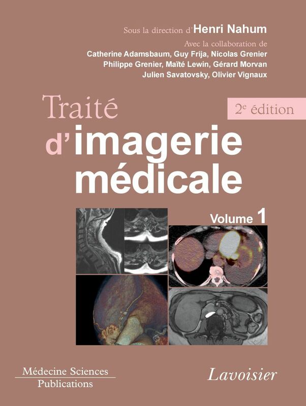 Traité d'imagerie médicale Volume 1, Moëlle et encéphale, thorax, coeur et vaisseaux, abdomen