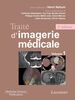Traité d'imagerie médicale Volume 1, Moëlle et encéphale, thorax, coeur et vaisseaux, abdomen