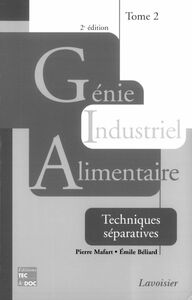 Génie industriel alimentaire Volume 2, Techniques séparatives