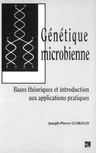 Génétique microbienne : bases théoriques et introduction aux applications pratiques