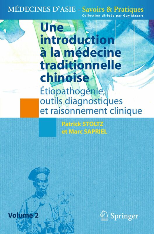 Une introduction à la médecine traditionnelle chinoise Volume 2, Etiopathogénie, outils diagnostiques et raisonnement clinique