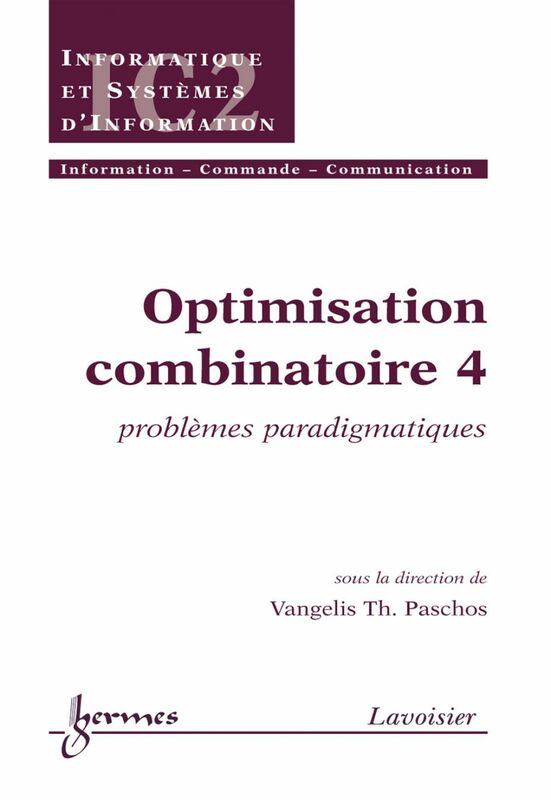 Optimisation combinatoire Volume 4, Problèmes paradigmatiques