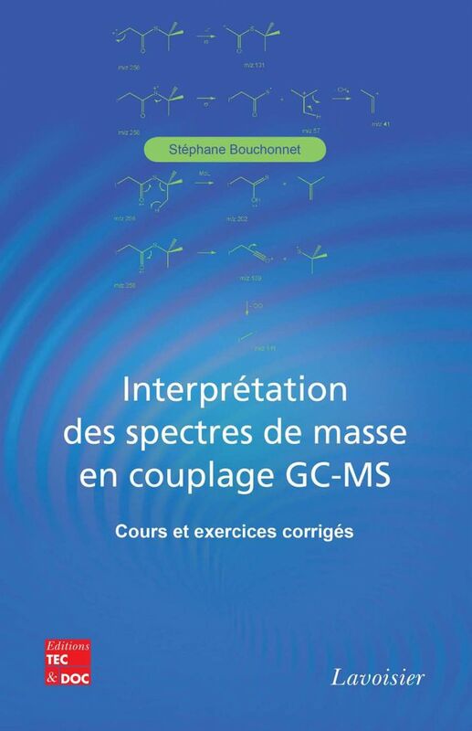 Interprétation des spectres de masse en couplage GC-MS : cours et exercices corrigés