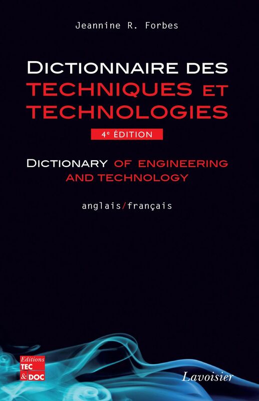 Dictionnaire des techniques et technologies modernes Dictionary of engineering and technology Anglais-français