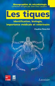 Les tiques : identification, biologie, importance médicale et vétérinaire