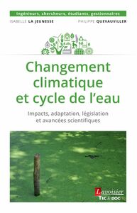 Changement climatique et cycle de l'eau : impacts, adaptation, législation et avancées scientifiques